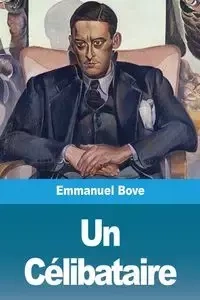 Un Célibataire - Emmanuel Bove