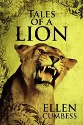 Tales of a Lion - Ellen Cumbess