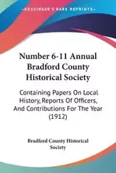 Number 6-11 Annual Bradford County Historical Society - Bradford County Historical Society