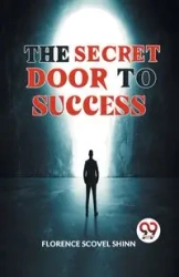 The Secret Door To Success - Florence Scovel Shinn