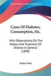 Cases Of Diabetes, Consumption, Etc. - Robert Watt