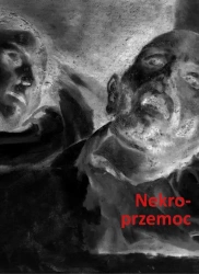 eBook Nekroprzemoc. Polityka, kultura i umarli - Stanisław Rosiek, Jakub Orzeszek mobi