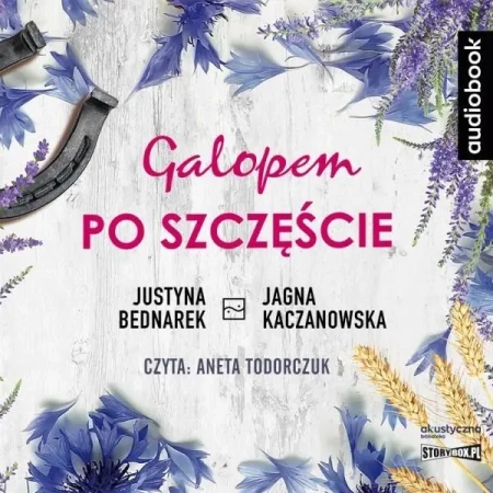 Galopem po szczeście. Audiobook - Justyna Bednarek, Jagna Kaczanowska
