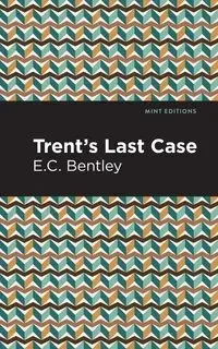 Trent's Last Case - Bentley E. C.