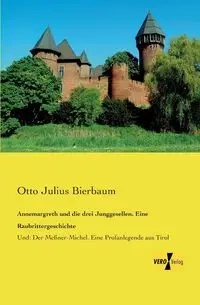 Annemargreth und die drei Junggesellen. Eine Raubrittergeschichte - Otto Julius Bierbaum