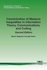 Concentration of Measure Inequalities in Information Theory, Communications, and Coding - Raginsky Maxim