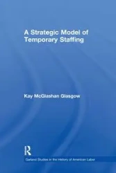 A Strategic Model of Temporary Staffing - Kay Glasgow
