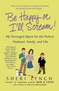 Be Happy or I'll Scream! - Sheri Lynch