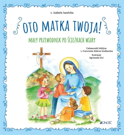 Oto Matka twoja. Mały przewodnik po ścieżkach... - Izabela Iwańska