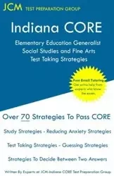 Indiana CORE Elementary Education Generalist Social Studies and Fine Arts - Test Taking Strategies - Test Preparation Group JCM-Indiana CORE