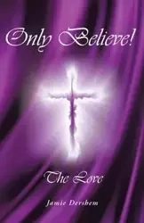 Only Believe! - Jamie Dershem