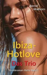 Ibiza-Hotlove - Walhorn Bernd