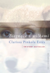 Biegnąca z wilkami. - Clarissa Pinkola Estes