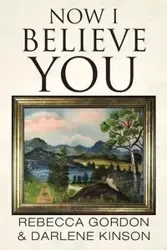 Now I Believe You - Gordon Rebecca