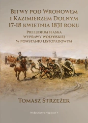 Bitwy pod Wronowem i Kazimierzem Dolnym 17-18 kwie - Tomasz Strzeżek