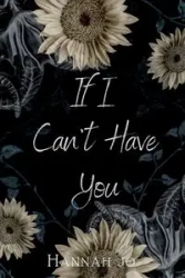 If I Can't Have You - Jo Hannah