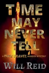 Time May Never Tell - Reid Will