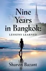 Nine Years in Bangkok - Sharon Bazant