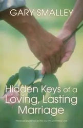 Hidden Keys of a Loving, Lasting Marriage - Gary Smalley