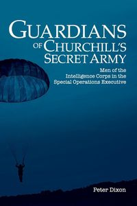 Guardians of Churchill's Secret Army - Peter Dixon