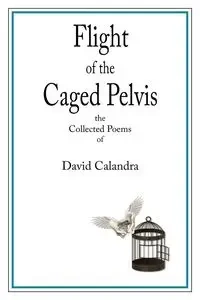 Flight of the Caged Pelvis - Calandra David