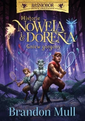 Historie Nowela i Dorena. Gniew Gorgony. Baśniobór - Brandon Mull