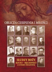 Oblicza cierpienia i miłości. Słudzy Boży Jezuici - męczennicy z II wojny światowej - Stanisław Cieślak SJ