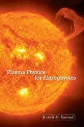 Plasma Physics for Astrophysics - Kulsrud Russell M.