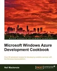 Microsoft Windows Azure Development Cookbook - MacKenzie Neil