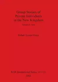 Group Statues of Private Individuals in the New Kingdom, Volume I - Assem Hema Rehab