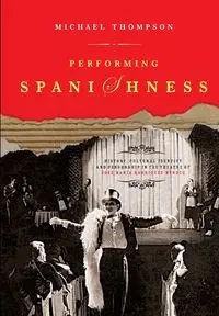 Performing Spanishness - Michael Thompson