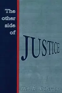 The Other Side of Justice - B. Coleman Hal
