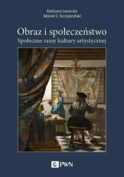 Obraz i społeczeństwo - Barbara Lewicka, Marek S Szczepański