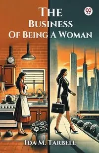 The Business Of Being A Woman - Ida M. Tarbell