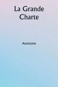 La Grande Charte - Anonyme