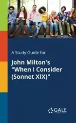 A Study Guide for John Milton's "When I Consider (Sonnet XIX)" - Gale Cengage Learning