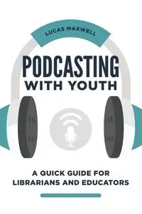 Podcasting with Youth - Maxwell Lucas