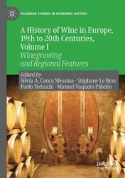 A History of Wine in Europe, 19th to 20th Centuries, Volume I - Conca Messina Silvia A.