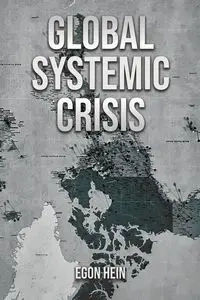 Global Systemic Crisis - Egon Hein