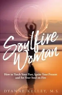 Soulfire Woman - Kelley Dyanne