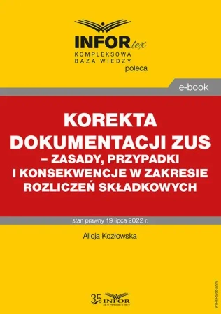 eBook Korekta dokumentacji ZUS – zasady, przypadki i konsekwencje w zakresie rozliczeń składkowych - Alicja Kozłowska