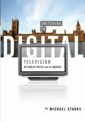 Switching to Digital Television - Michael Starks