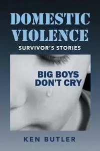Domestic Violence Survivor's Stories - Ken Butler