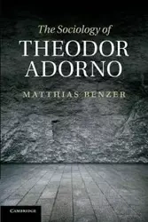 The Sociology of Theodor Adorno - Benzer Matthias