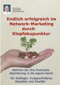 Endlich erfolgreich im Network-Marketing durch Klopfakupunktur - Arning Uwe