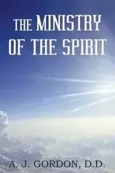 The Ministry of the Spirit - Gordon D. A. J.