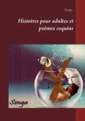 Histoires pour adultes et poèmes coquins - , Senga