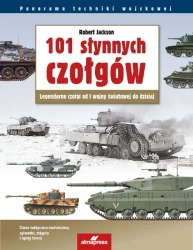101 słynnych czołgów. Legendarne czołgi od I wojny światowej do dzisiaj (wyd. 6/2023) - Jackson Robert
