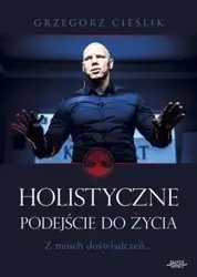 Holistyczne podejście do życia - Grzegorz Cieślik