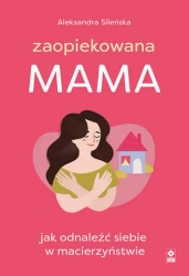 eBook Zaopiekowana mama - Aleksandra Sileńska mobi epub
